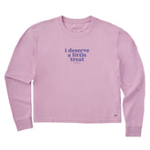Women's I Deserve A Little Treat Long Sleeve Crusher Boxy Tee