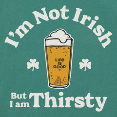 Women's I'm Not Irish But I'm Thirsty Short Sleeve Crusher Tee