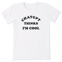 Women's ChatGPT Thinks I'm Cool Short Sleeve Tee