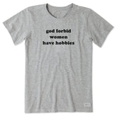 Women's God Forbid Women Have Hobbies Short Sleeve Crusher Tee