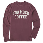 Men's Too Much Coffee Arch Long Sleeve Crusher Tee