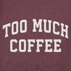 Men's Too Much Coffee Arch Long Sleeve Crusher Tee