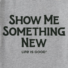 Men's Show me Something New Short Sleeve Crusher Tee