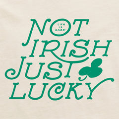 Men's Not Irish Just Lucky Short Sleeve Crusher Tee
