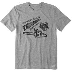 Men's You Won't Believe What I Saw Short Sleeve Crusher Tee