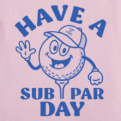Women's Have a Sub Par Day Short Sleeve Tee
