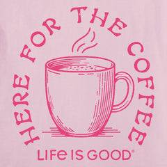 Women's Here for the Coffee Short Sleeve Tee