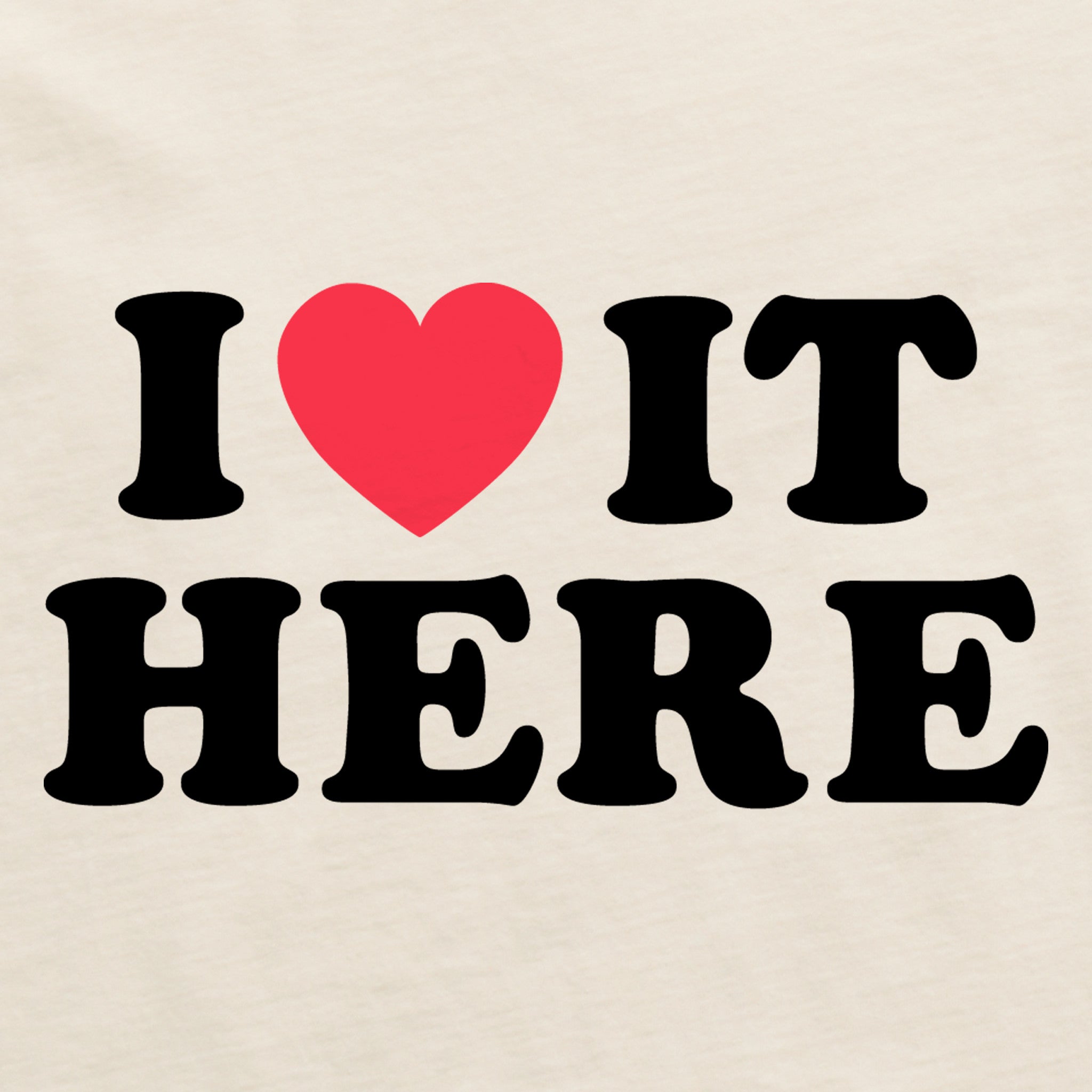 Women's I Love it Here Short Sleeve Crusher Tee