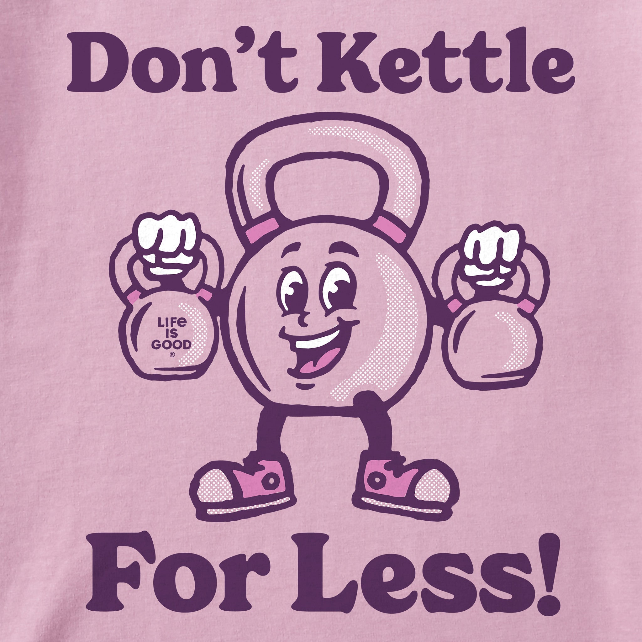 Women's Don't Kettle for Less Short Sleeve Crusher Tee
