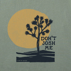 Women's Don't Josh Me Short Sleeve Crusher Tee