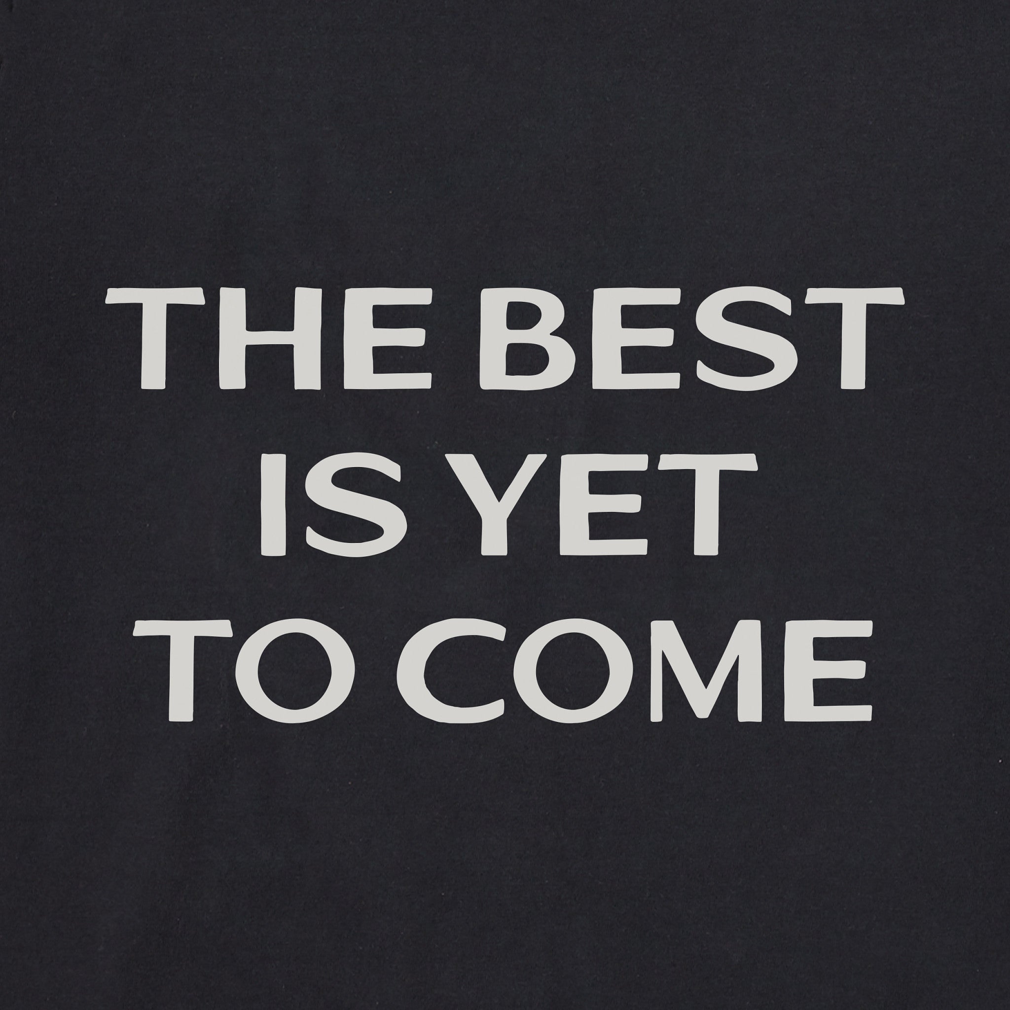 Men's Bert's Best is Yet to Come Short Sleeve Crusher Tee