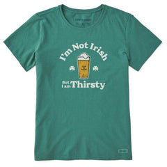 Women's I'm Not Irish But I'm Thirsty Short Sleeve Crusher Tee