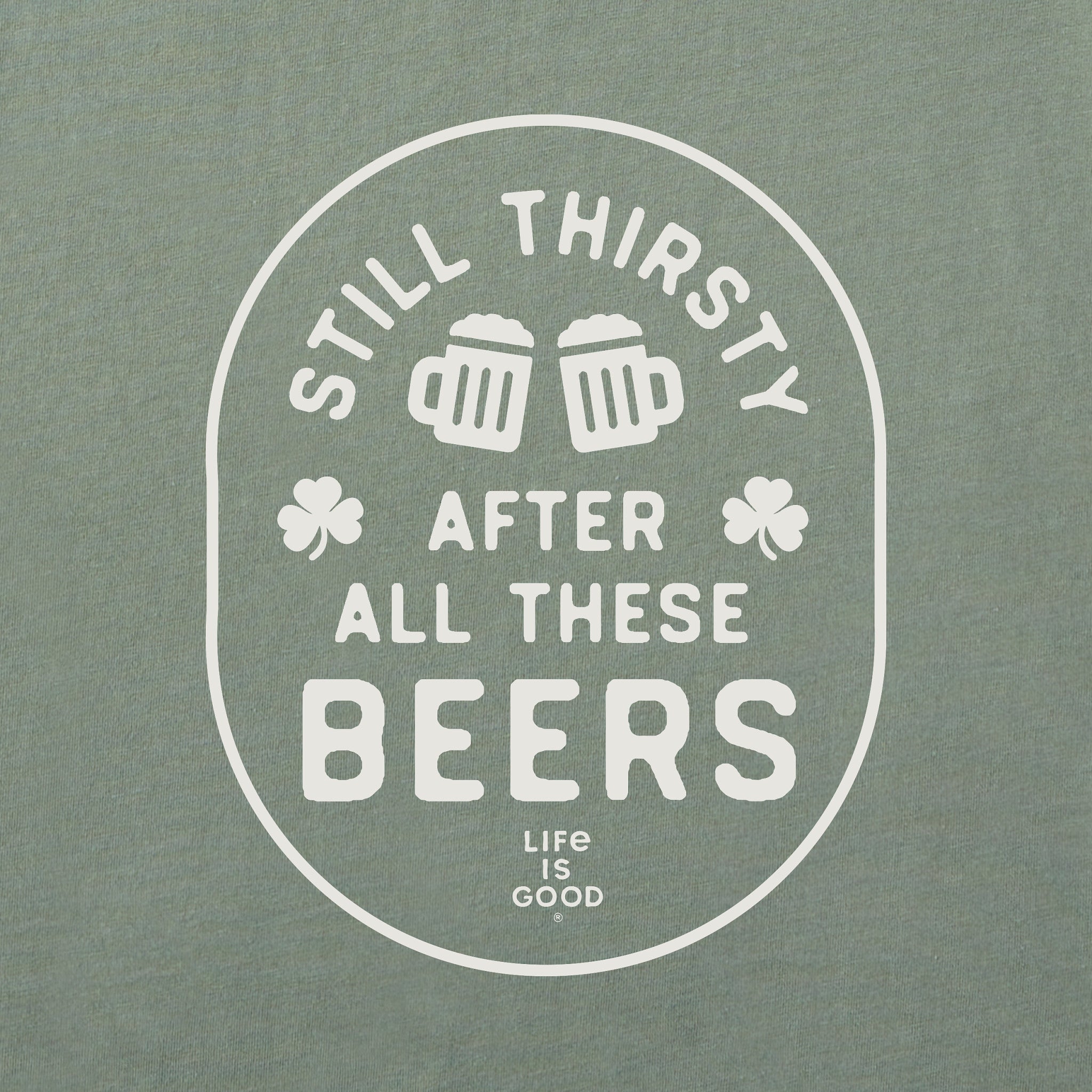 Men's Still Thirsty After All These Beers Long Sleeve Crusher Tee