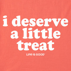 Women's I Deserve A Little Treat Short Sleeve Crusher Tee