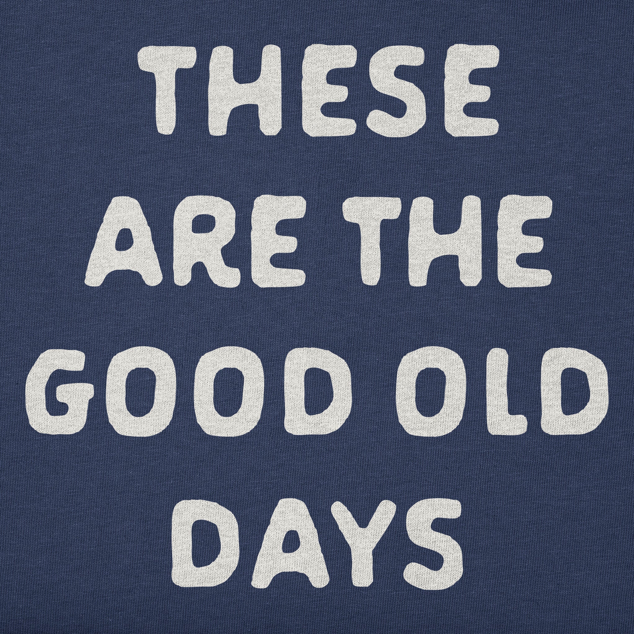 Men's These Are the Good Old Days Simple Short Sleeve Tee