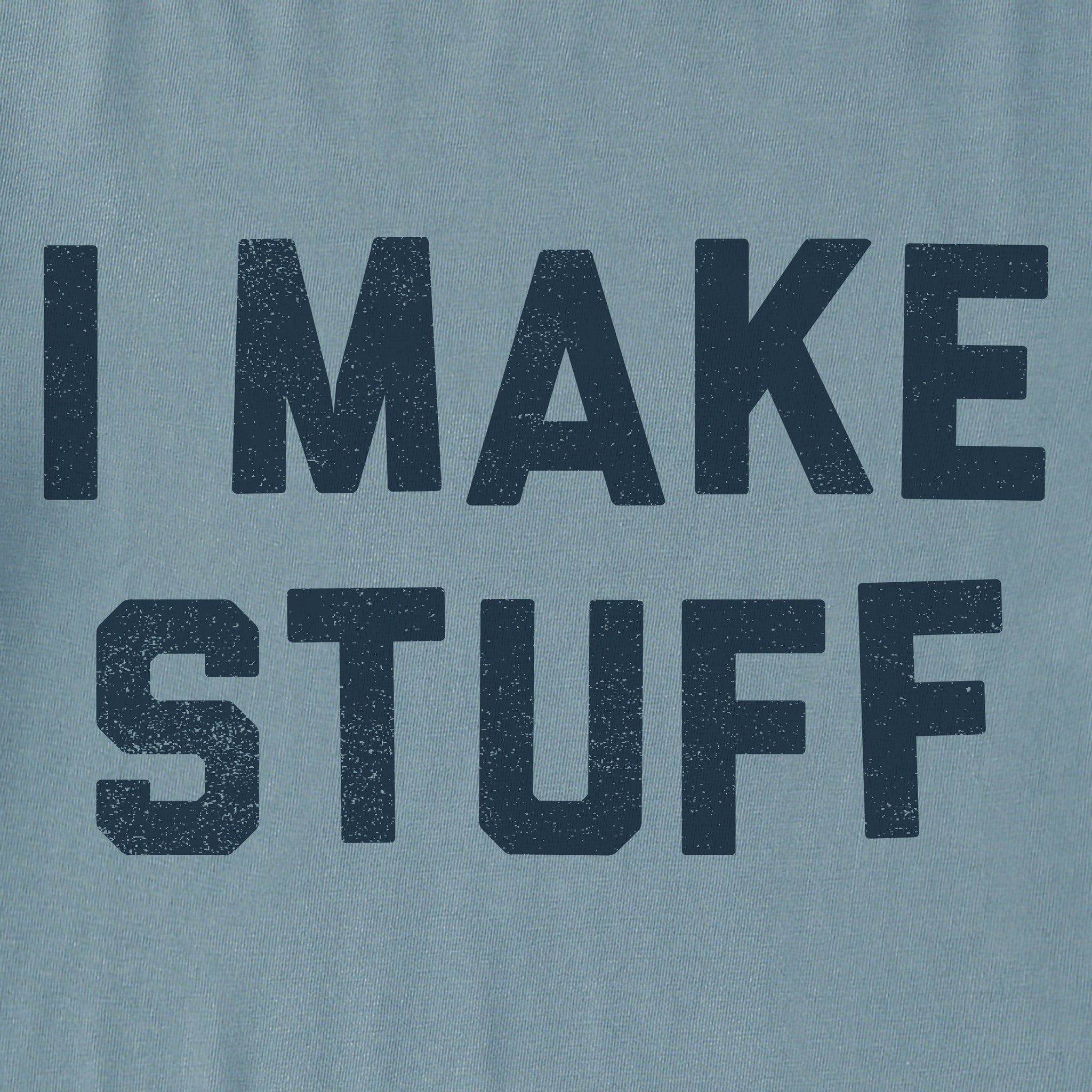 Men's I Make Stuff Short Sleeve Crusher Tee