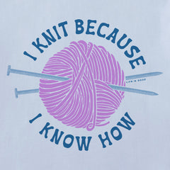 Women's I Knit Because I Know How Short Sleeve Crusher Tee