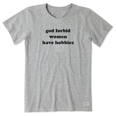 Women's God Forbid Women Have Hobbies Short Sleeve Crusher Tee