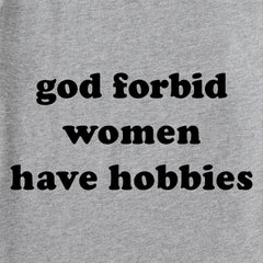Women's God Forbid Women Have Hobbies Short Sleeve Crusher Tee