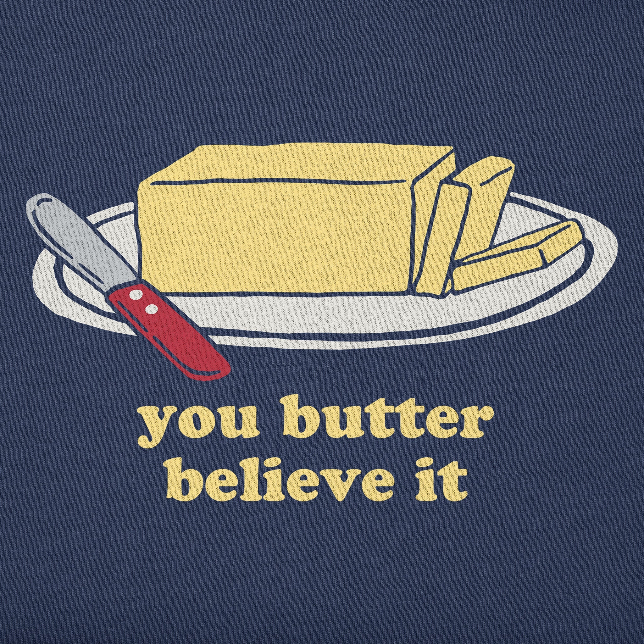 Men's You Butter Believe It Short Sleeve Crusher Tee