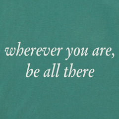 Men's Wherever You Are, Be All There Short Sleeve Crusher Tee