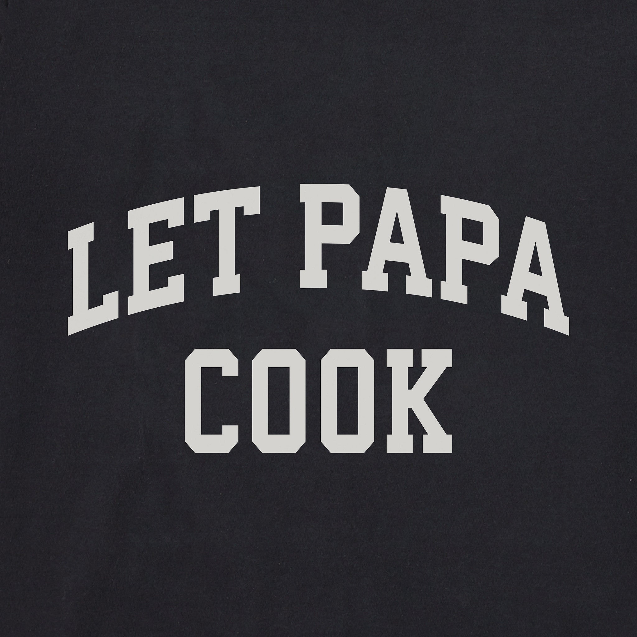 Men's Let Papa Cook Arch Short Sleeve Crusher Tee