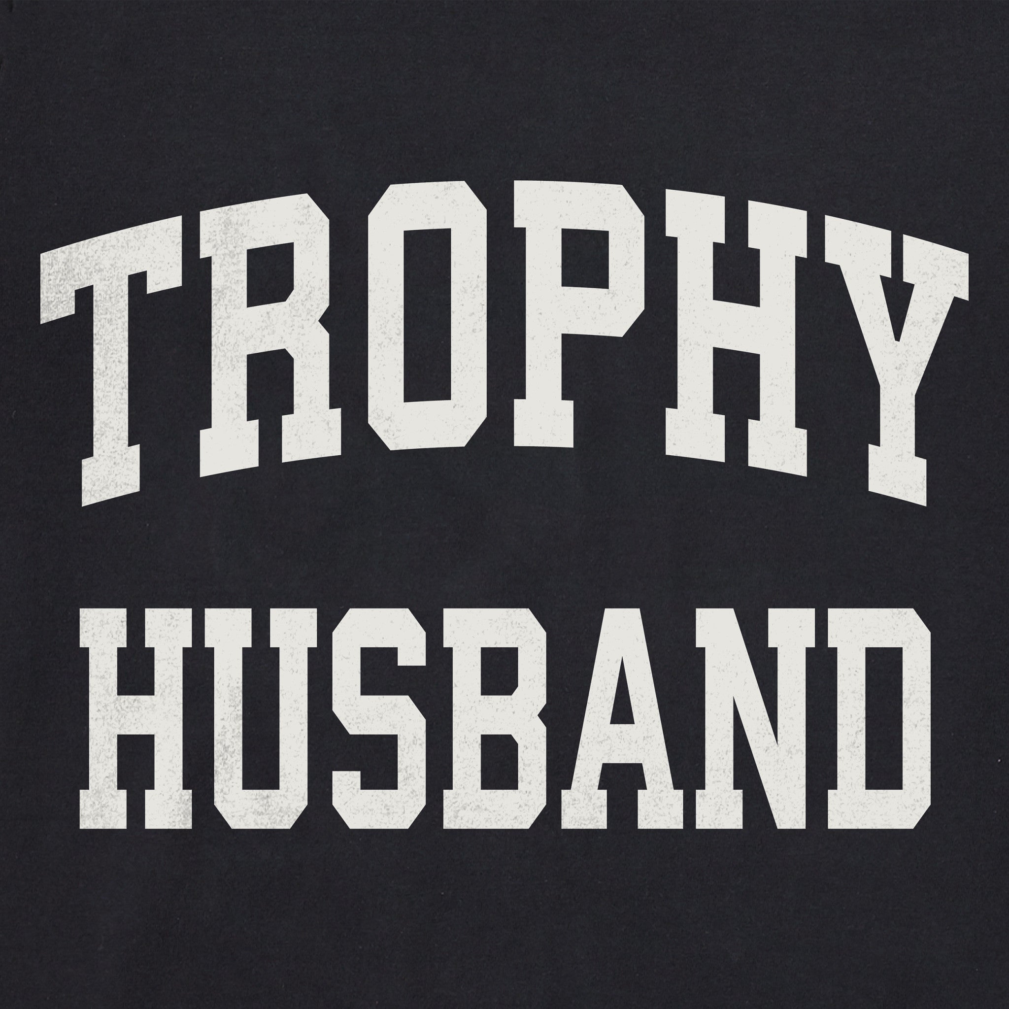Men's Trophy Husband Arch Short Sleeve Crusher Tee