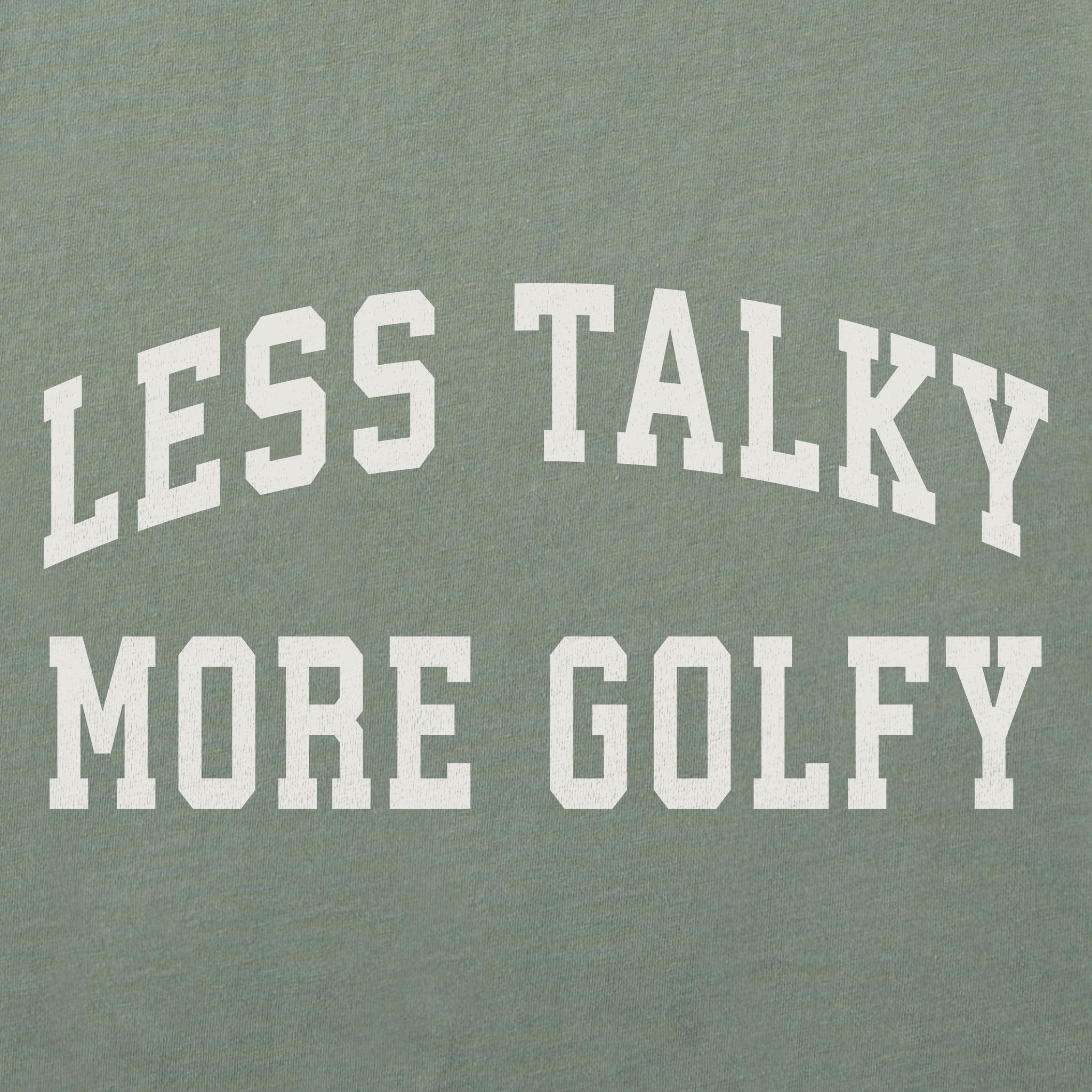 Men's Less Talky More Golfy Short Sleeve Crusher Tee