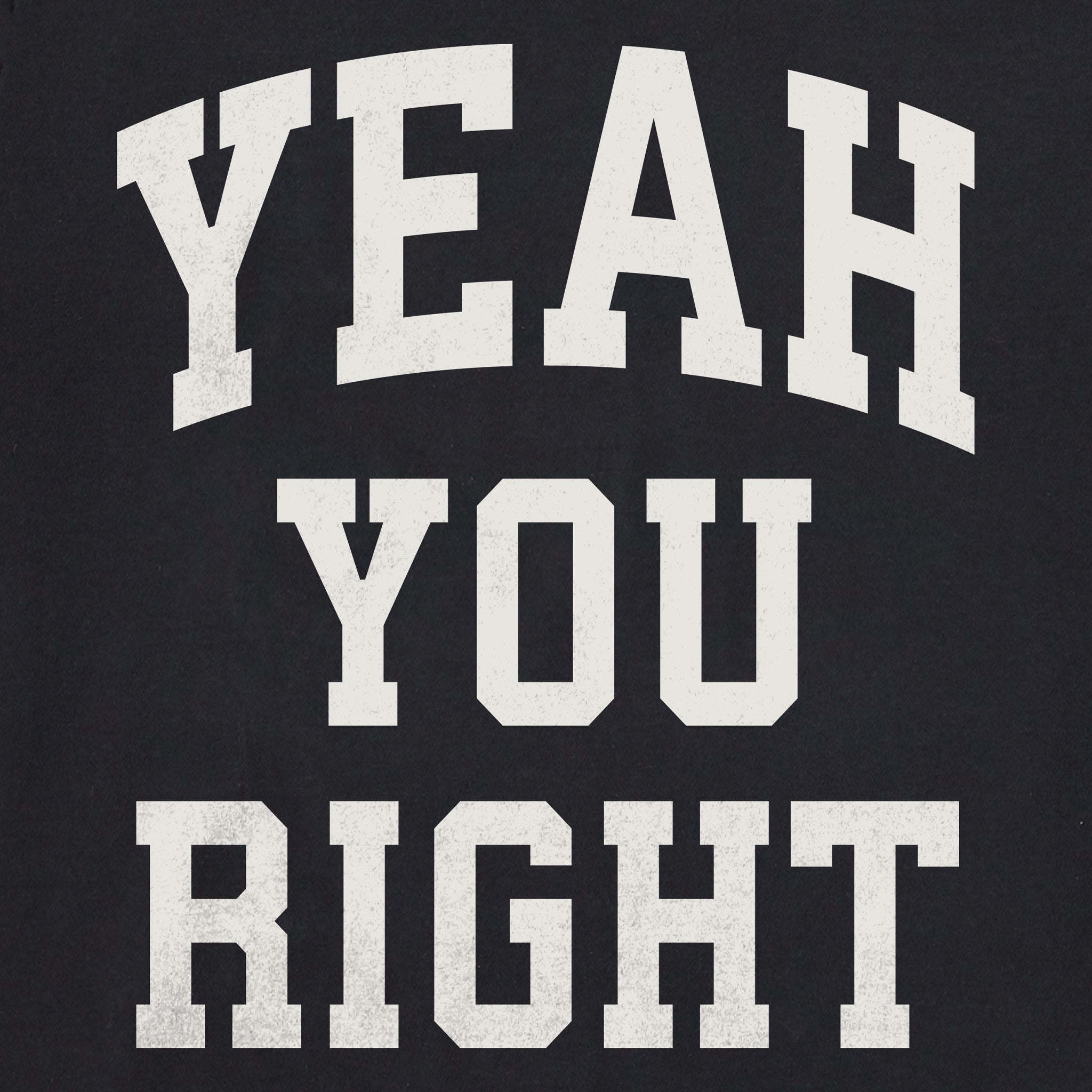 Men's Yeah You Right Arch Short Sleeve Crusher Tee