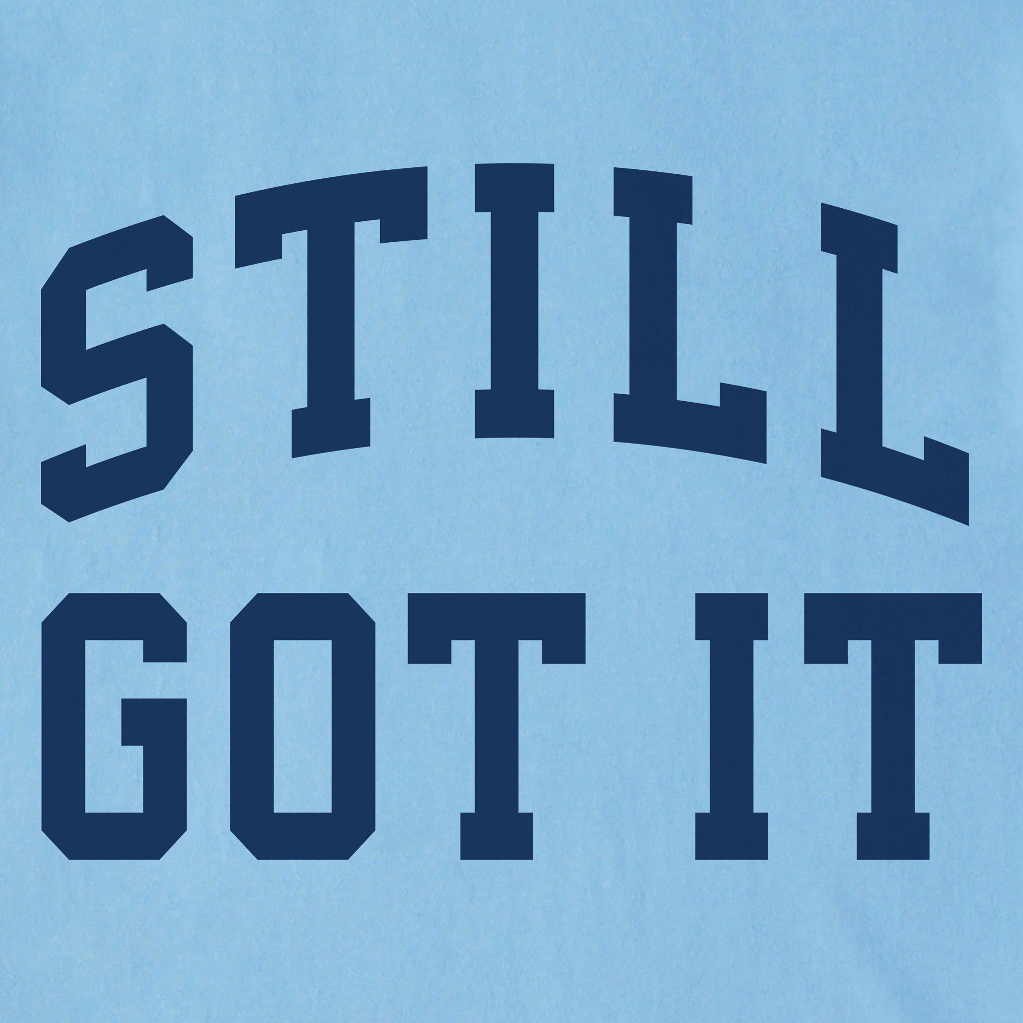 Men's Still Got It Arch Short Sleeve Crusher Tee