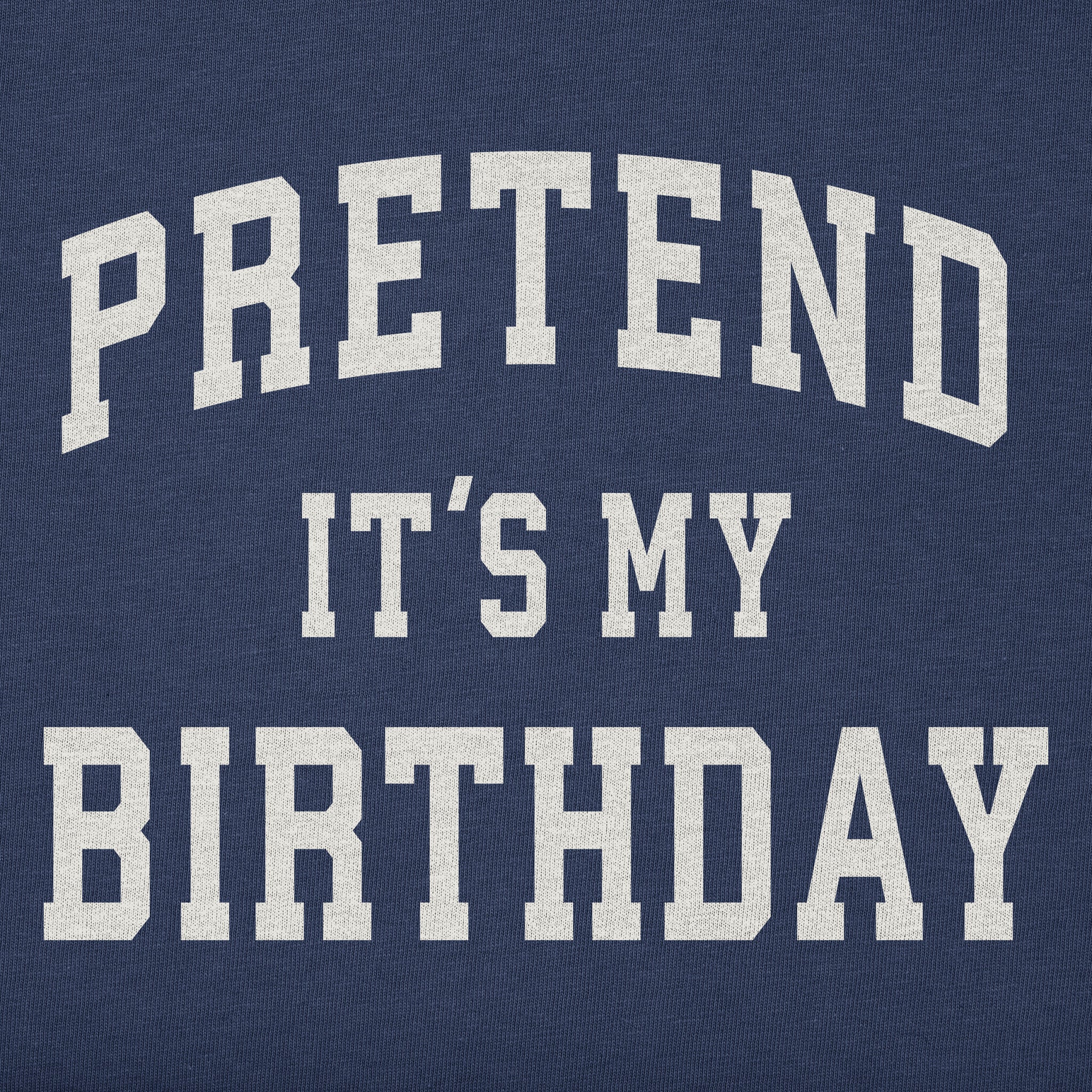 Men's Pretend It's My Birthday Arch Short Sleeve Crusher Tee