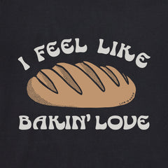 Women's I Feel Like Bakin' Love Short Sleeve Crusher Tee