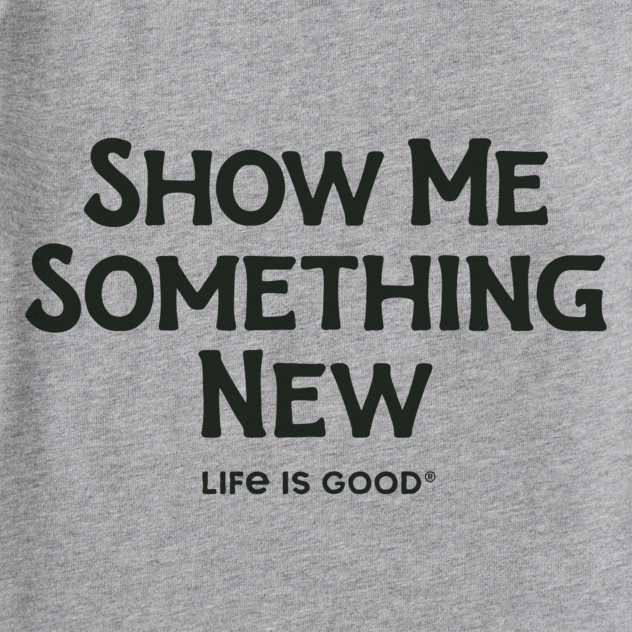 Men's Show me Something New Short Sleeve Crusher Tee