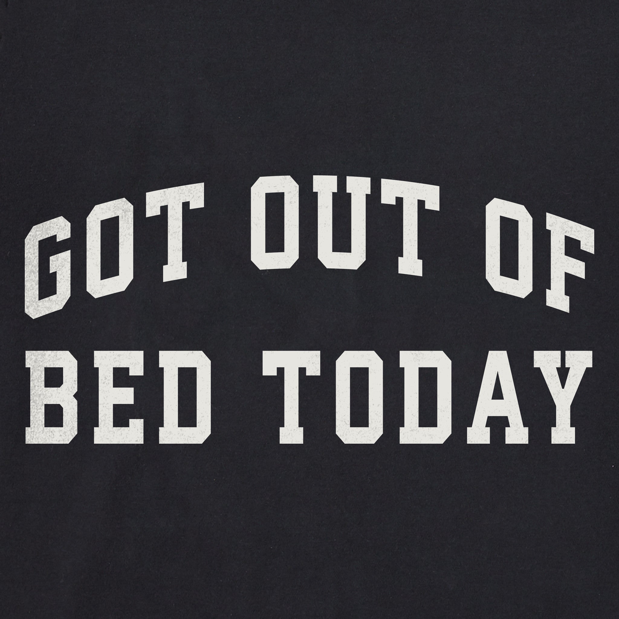 Women's Got Out of Bed Today Arch Short Sleeve Crusher Tee