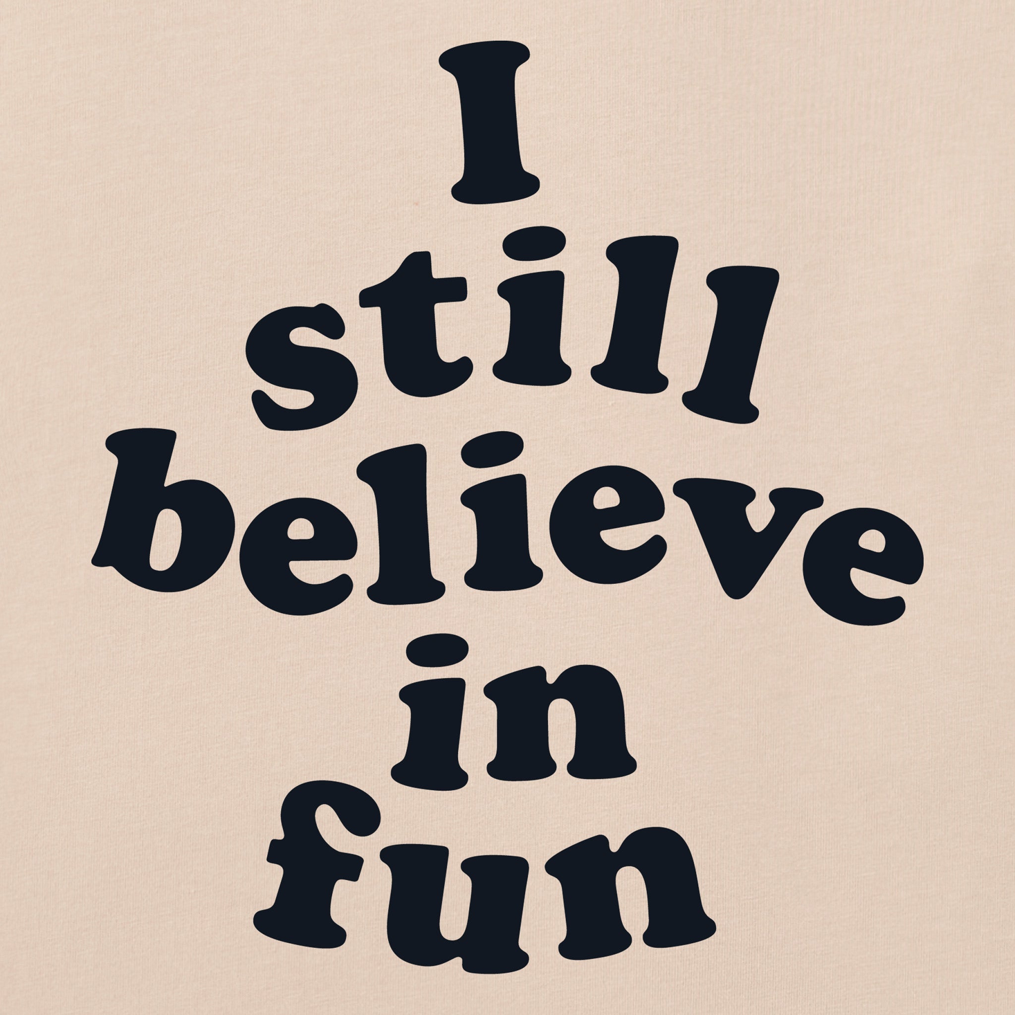 Men's I still believe in fun Short Sleeve Crusher Tee