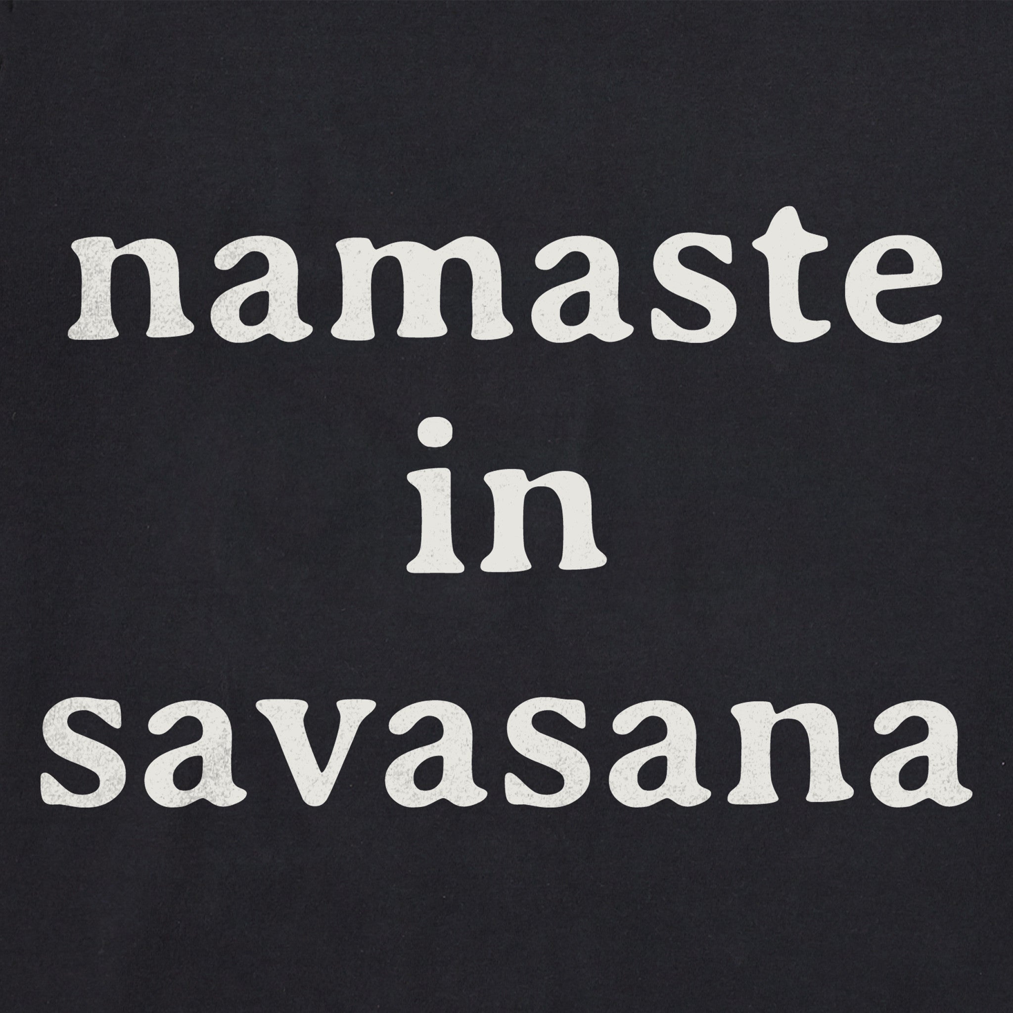 Men's Namaste in Savasana Short Sleeve Crusher Tee