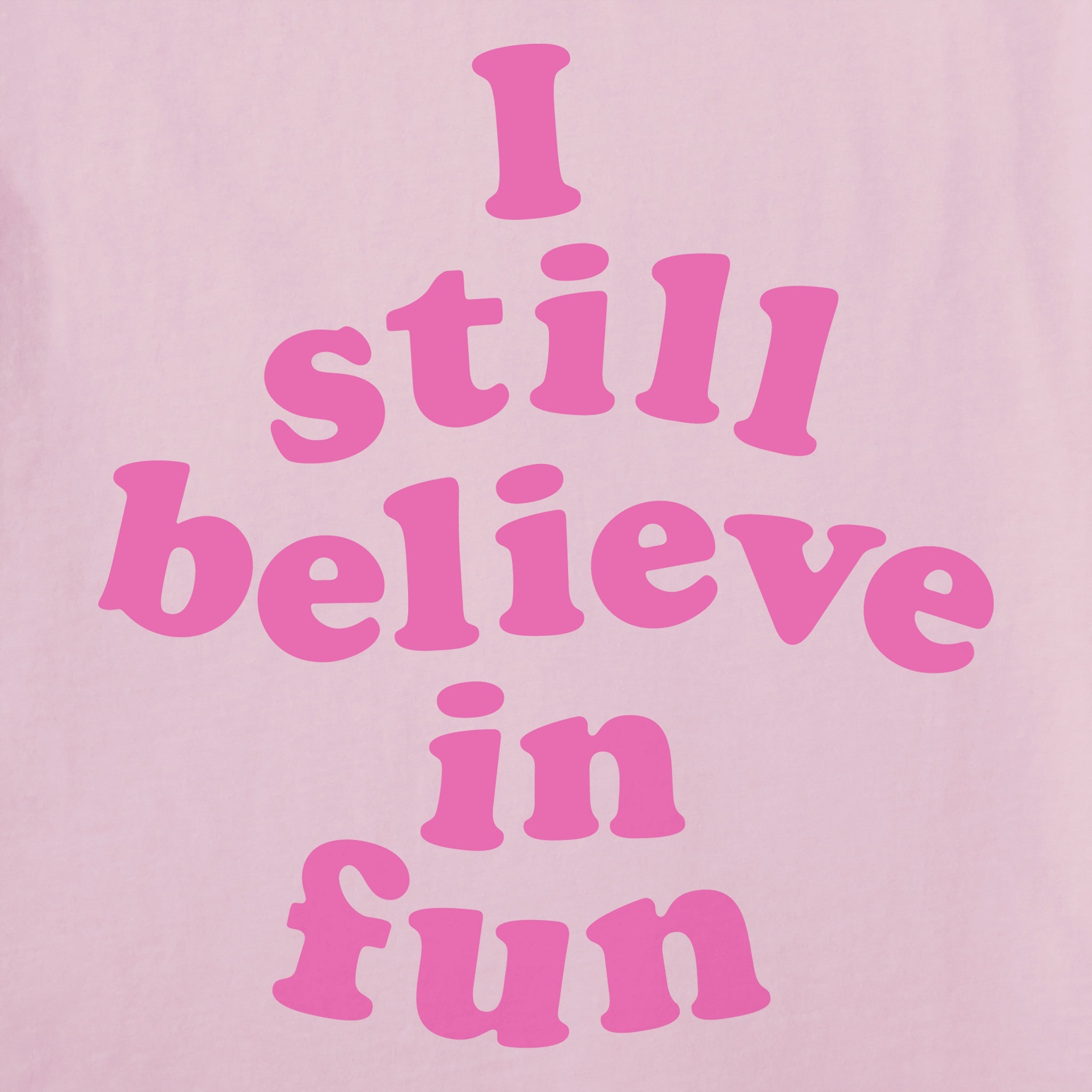 Women's I still believe in fun Short Sleeve Crusher Tee