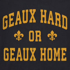 Men's Geaux Hard or Geaux Home Short Sleeve Crusher Tee