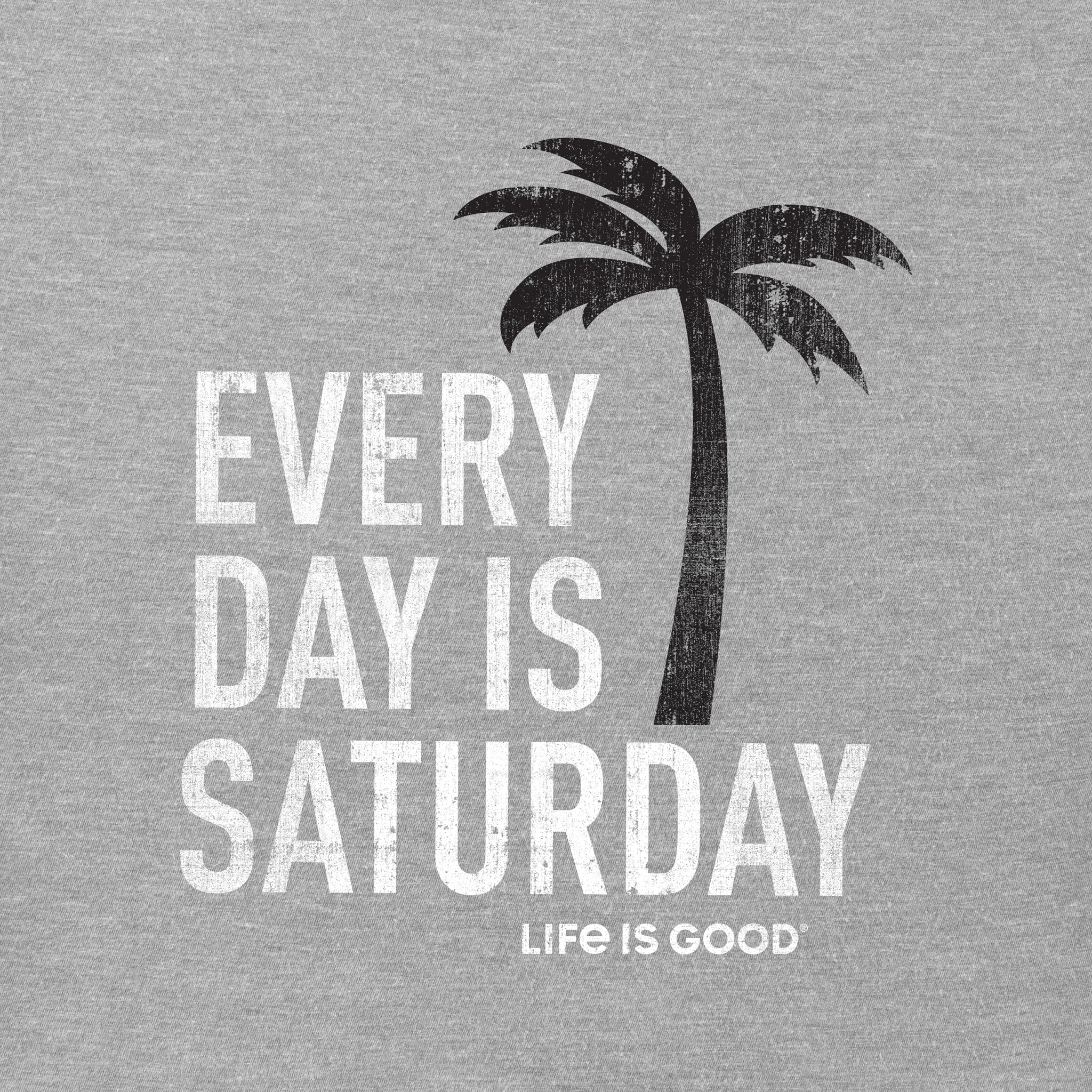 Men's Every Day is Saturday Short Sleeve Crusher Tee